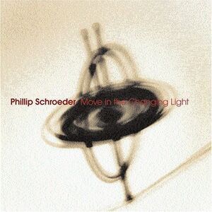 Phillip Schroeder - Move in the Changing Light  CD